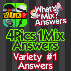 4 Pics 1 Mix Answers - Variety 1 Answers