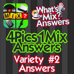 4 Pics 1 Mix Answers - Variety 2 Answers